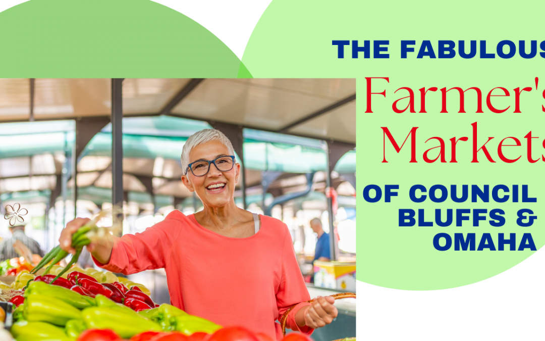 Our Local Farmer’s Markets of Council Bluffs & Omaha!