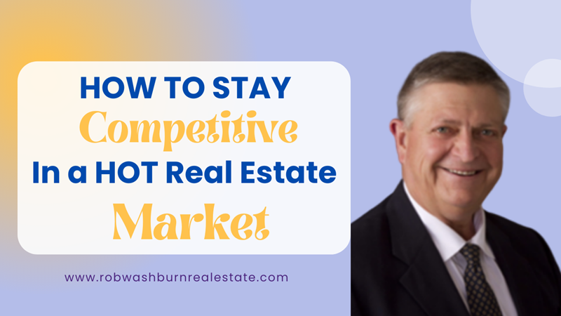 How can you stay competitive in a hot real estate market?