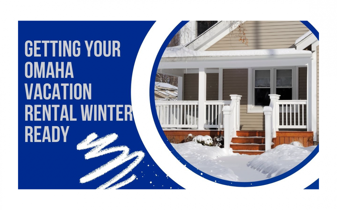 Getting Your Omaha Vacation Rental Winter-Ready
